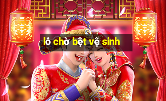 lỗ chờ bệt vệ sinh