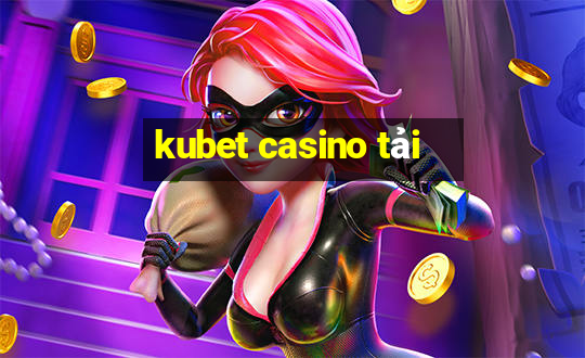 kubet casino tải