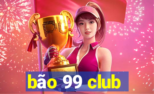 bão 99 club