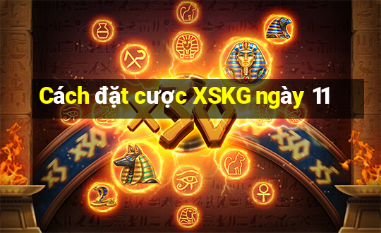 Cách đặt cược XSKG ngày 11