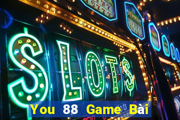 You 88 Game Bài Chơi Với Bạn Bè