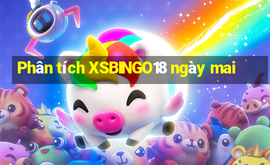 Phân tích XSBINGO18 ngày mai