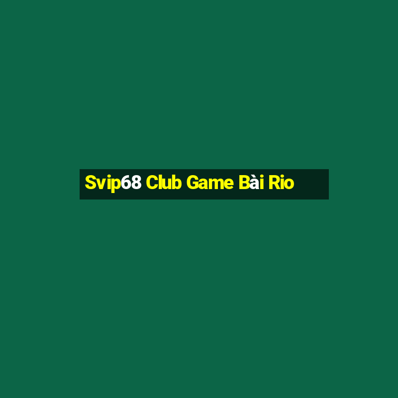 Svip68 Club Game Bài Rio