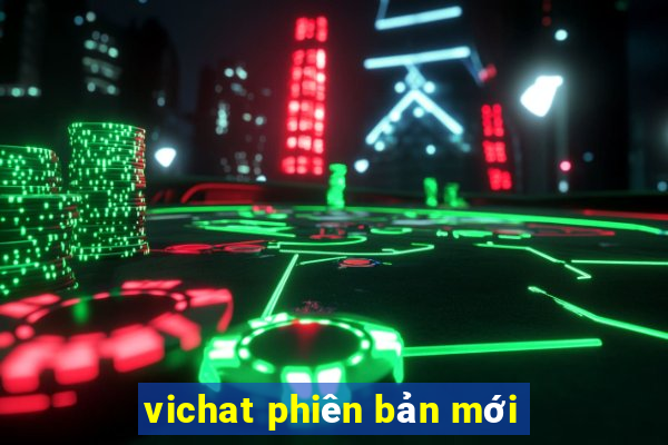 vichat phiên bản mới