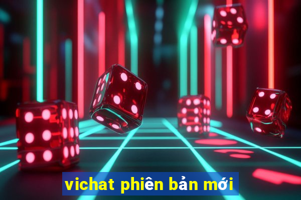 vichat phiên bản mới