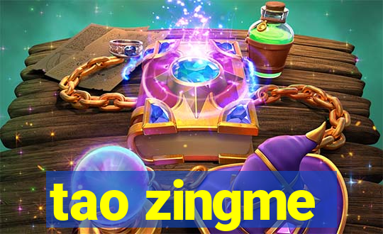 tao zingme