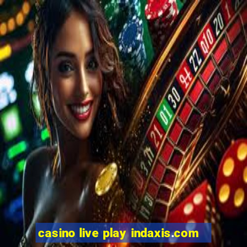 casino live play indaxis.com