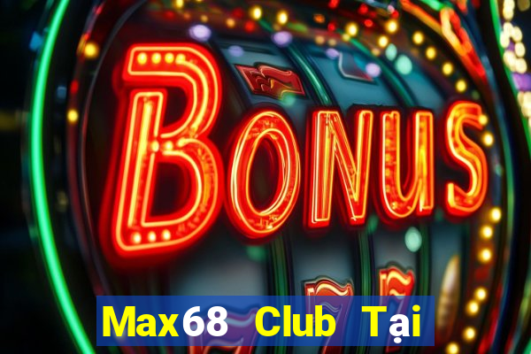 Max68 Club Tại Game Bài B52