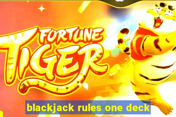 blackjack rules one deck