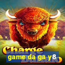 game da ga y8