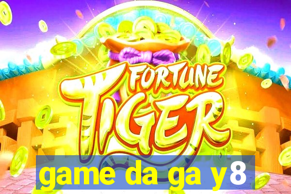 game da ga y8