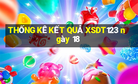 THỐNG KÊ KẾT QUẢ XSDT123 ngày 18