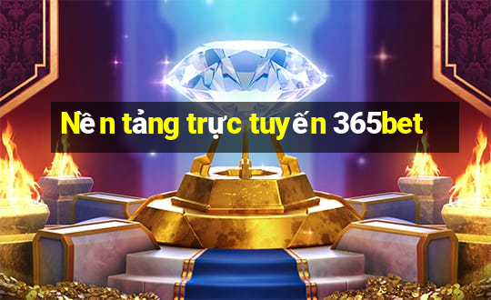 Nền tảng trực tuyến 365bet