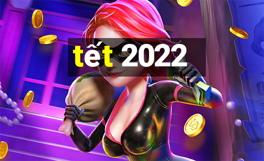 tết 2022