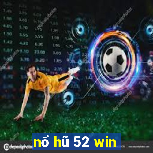 nổ hũ 52 win