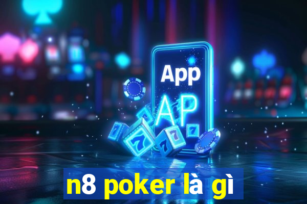 n8 poker là gì