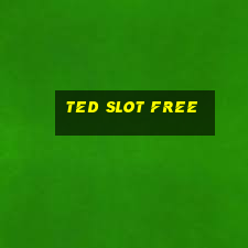 ted slot free