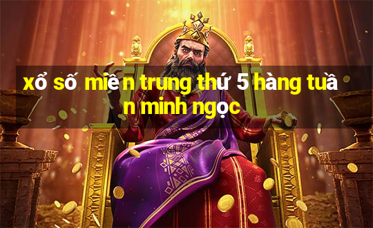 xổ số miền trung thứ 5 hàng tuần minh ngọc