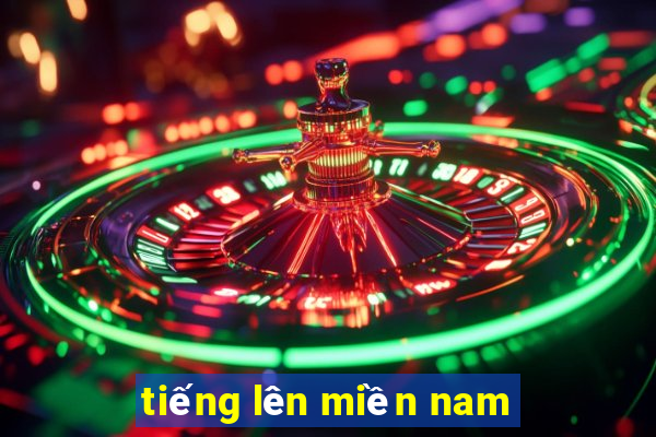 tiếng lên miền nam