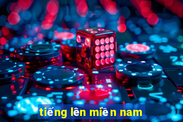 tiếng lên miền nam