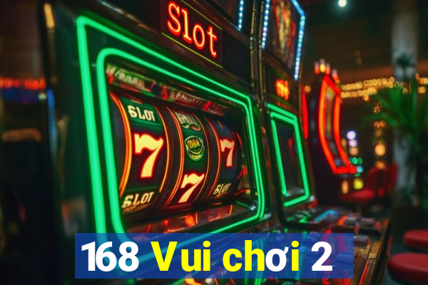 168 Vui chơi 2