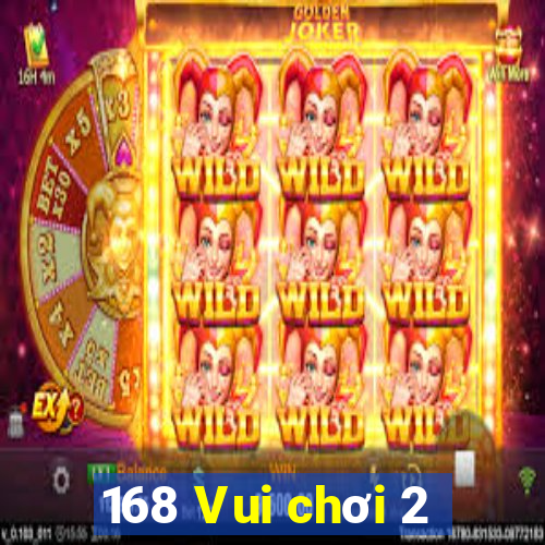 168 Vui chơi 2