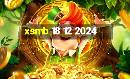 xsmb 18 12 2024