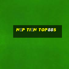 Nạp Tiền Top88s