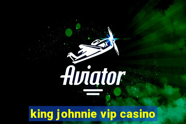 king johnnie vip casino