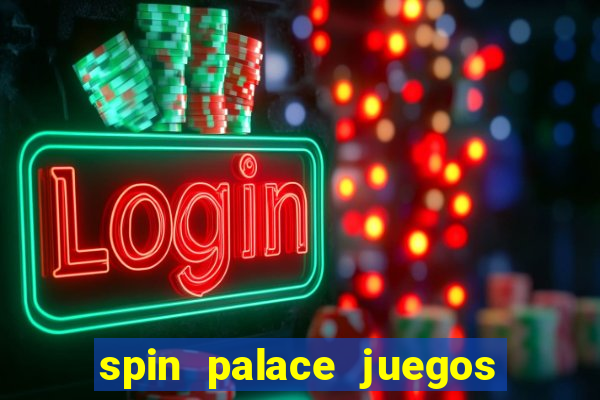 spin palace juegos de casino online