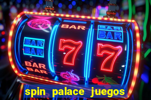 spin palace juegos de casino online