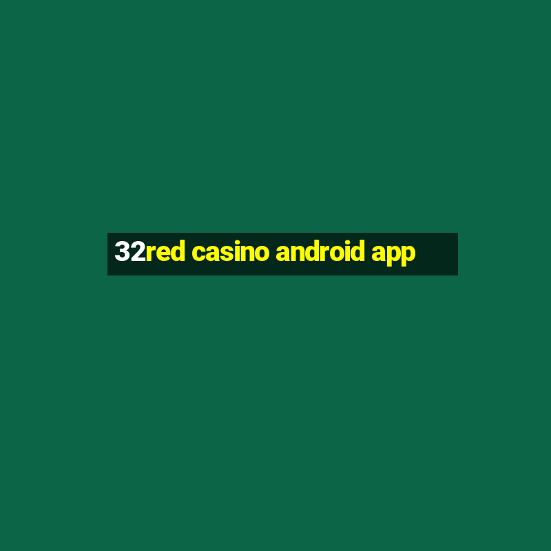 32red casino android app