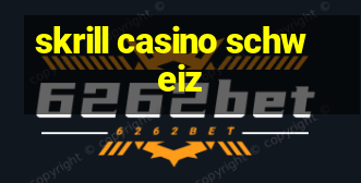 skrill casino schweiz