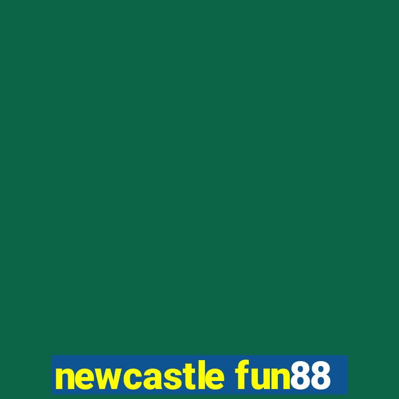 newcastle fun88