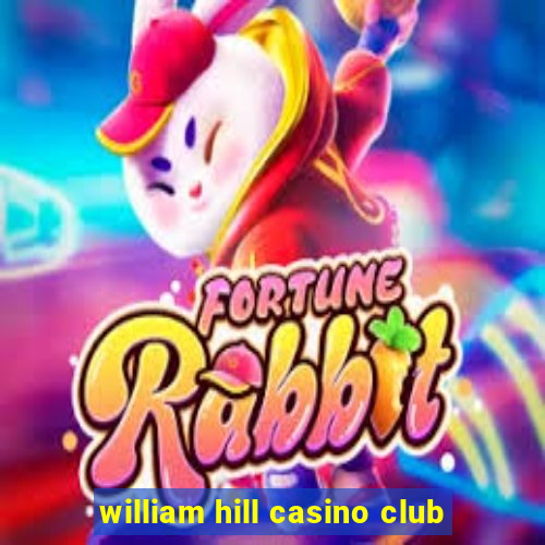 william hill casino club