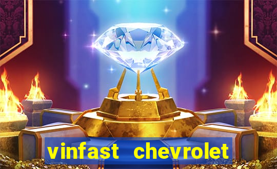 vinfast chevrolet cần thơ