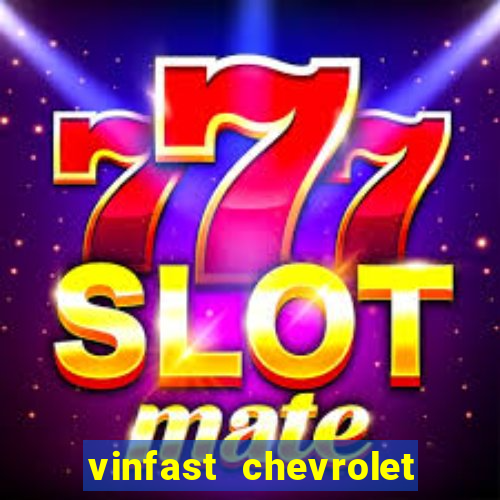 vinfast chevrolet cần thơ