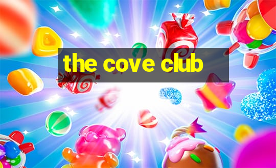 the cove club