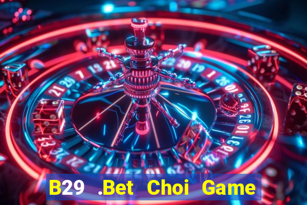 B29 .Bet Choi Game Đánh Bài Tiến Lên Miền Nam