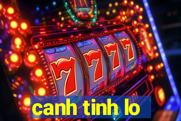 canh tinh lo