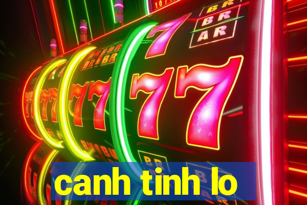 canh tinh lo