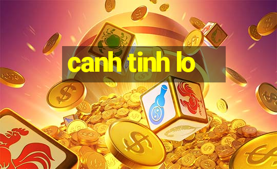 canh tinh lo