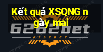 Kết quả XSQNG ngày mai