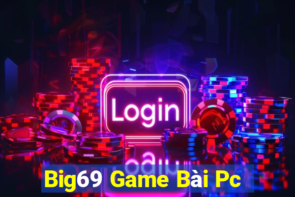 Big69 Game Bài Pc