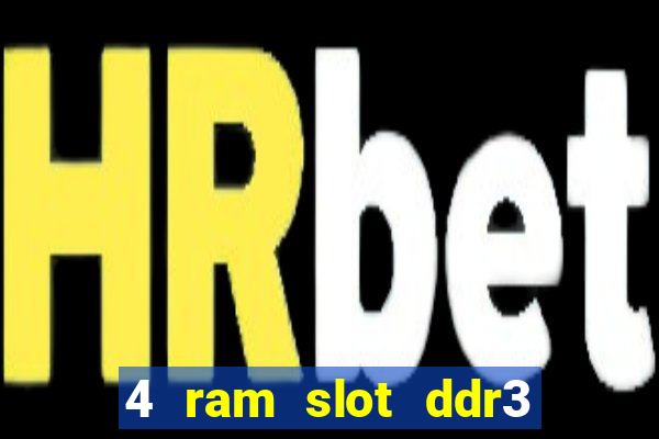 4 ram slot ddr3 only 2 slot 1600