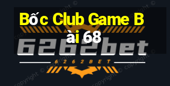 Bốc Club Game Bài 68