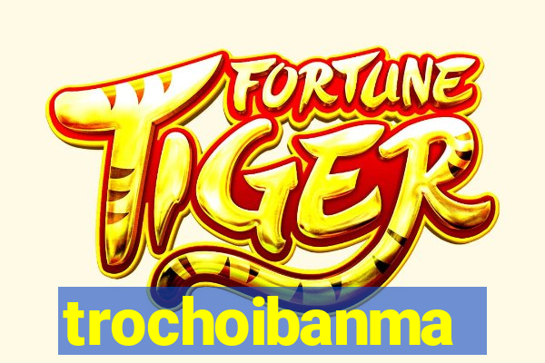 trochoibanma