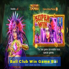 Bali Club Win Game Bài