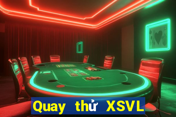 Quay thử XSVL ngày 10