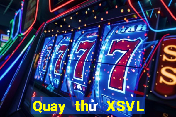 Quay thử XSVL ngày 10